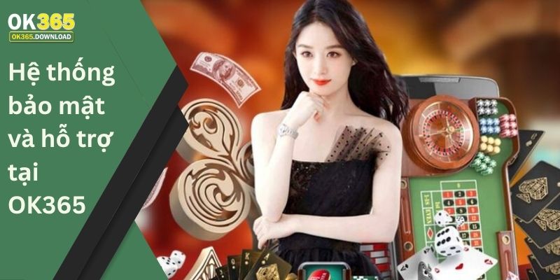 Hệ thống bảo mật và hỗ trợ tại OK365