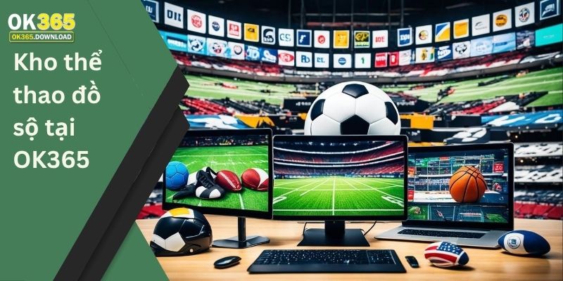 Kho thể thao đồ sộ tại OK365