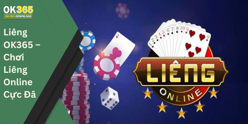 Liêng OK365 – Chơi Liêng Online Cực Đã