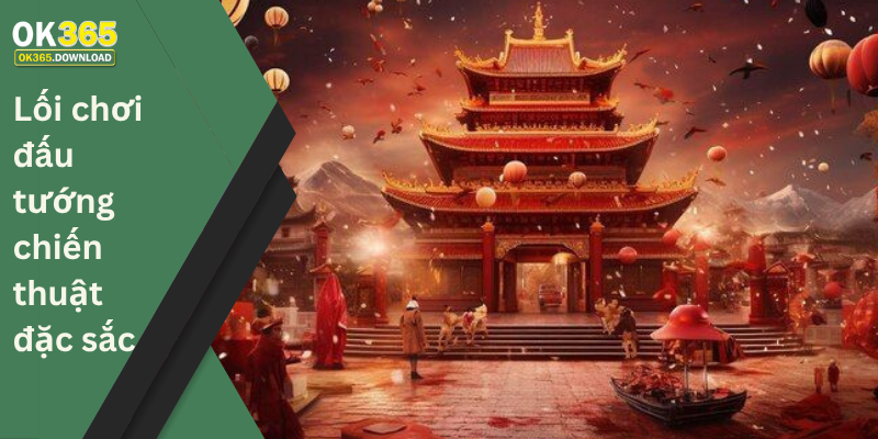 Lối chơi đấu tướng chiến thuật đặc sắc