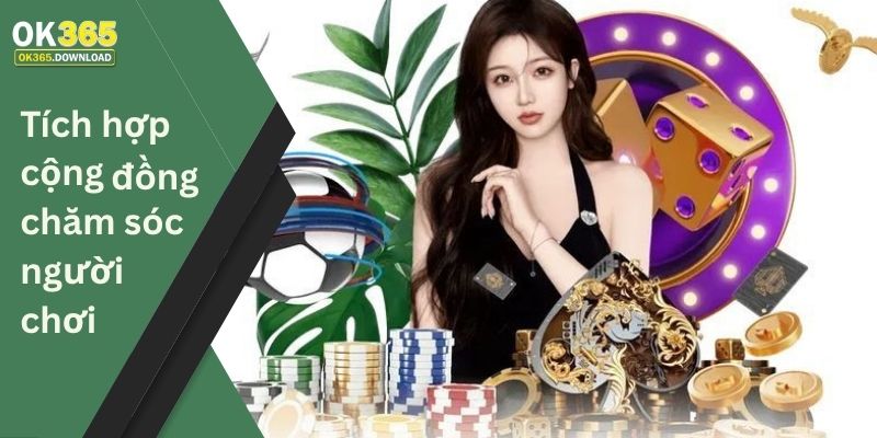 Tích hợp cộng đồng - chăm sóc người chơi