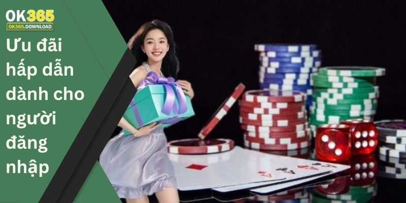 Ưu đãi hấp dẫn dành cho người đăng nhập